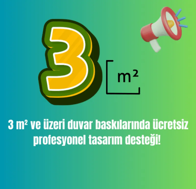 3 m² ve Üzeri Baskılara Ücretsiz Tasarım
